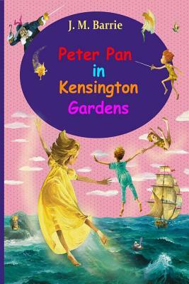 Peter Pan in Kensington Gardens by J.M. Barrie