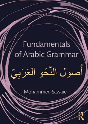 Fundamentals of Arabic Grammar by Mohammed Sawaie