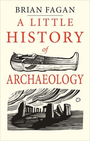 A Little History of Archaeology by Brian M. Fagan