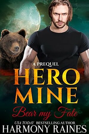 Bear my Fate: A Prequel by Harmony Raines