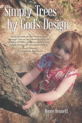 Simply Trees by God's Design by Renee Bennett