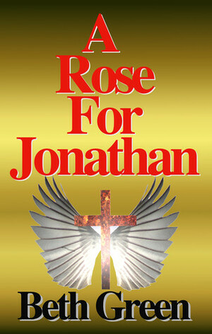 A Rose For Jonathan by Beth Green