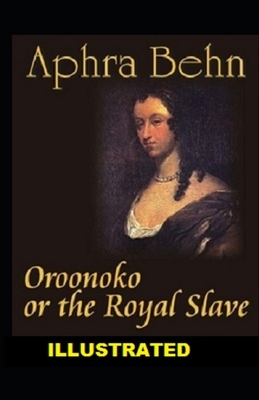 Oroonoko: or, the Royal Slave Illustrted by Aphra Behn