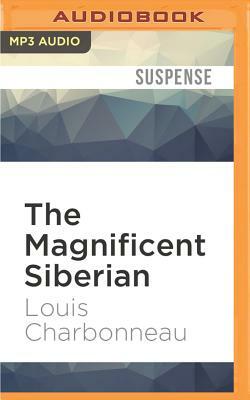 The Magnificent Siberian by Louis Charbonneau