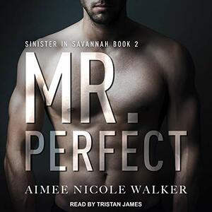 Mr. Perfect by Aimee Nicole Walker