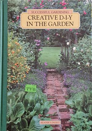 Successful Gardening - Creative D-I-Y in the Garden by Reader's Digest Association