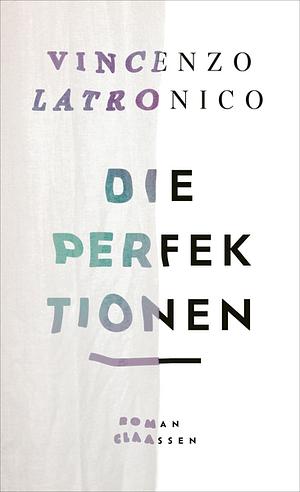 Die Perfektionen by Vincenzo Latronico