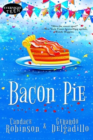 Bacon Pie by Gerardo Delgadillo, Candace Robinson
