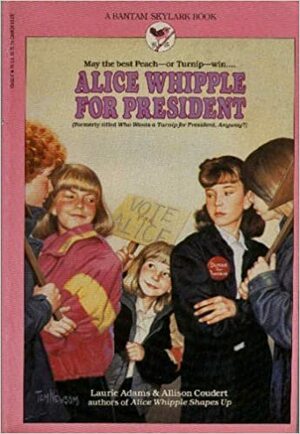 Alice Whipple for President by Laurie Adams