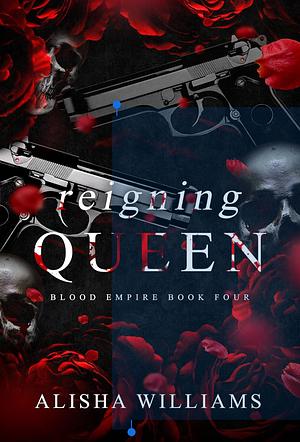 Reigning Queen by Alisha Williams