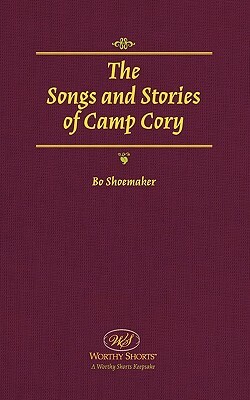 The Songs and Stories of Camp Cory by Bo Shoemaker