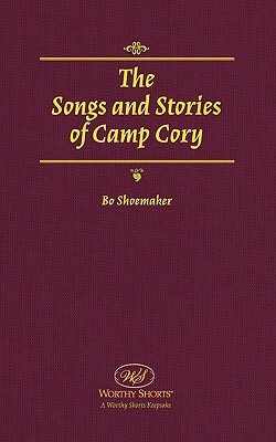 The Songs and Stories of Camp Cory by Bo Shoemaker