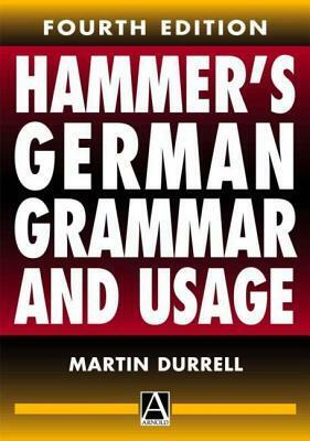 Hammer's German Grammar and Usage, 4ed by Martin Durrell