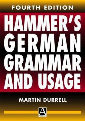 Hammer's German Grammar and Usage, 4ed by Martin Durrell