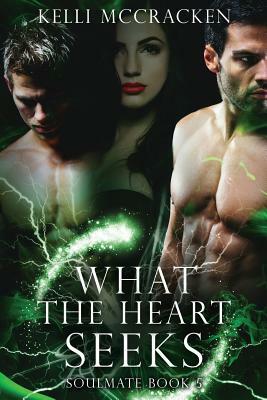 What the Heart Seeks by Kelli McCracken