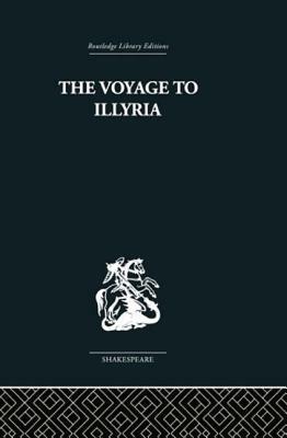 The Voyage to Illyria: A New Study of Shakespeare by Kenneth Muir