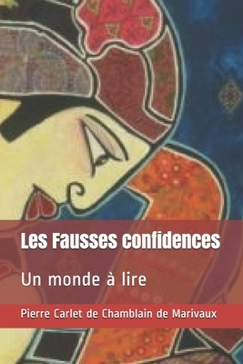 Les Fausses confidences: Un monde à lire by Marivaux