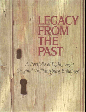 Legacy from the Past: A Portfolio of Eighty-Eight Original Williamsburg Buildings by R.J. Isley, Colonial Williamsburg Foundation