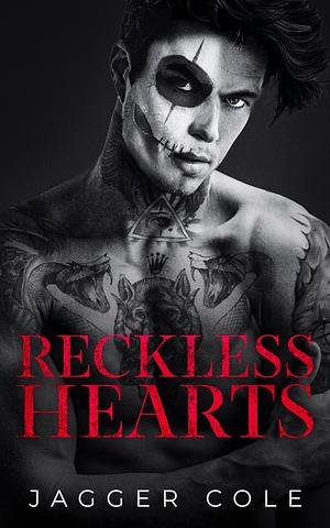 Reckless Hearts: A Dark Enemies To Lovers Mafia Romance by Jagger Cole, Jagger Cole