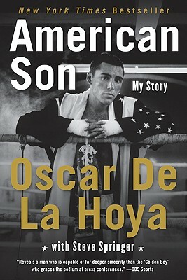 American Son: My Story by Oscar de La Hoya, Steve Springer