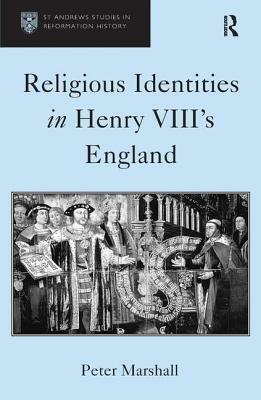 Religious Identities in Henry VIII's England by Peter Marshall