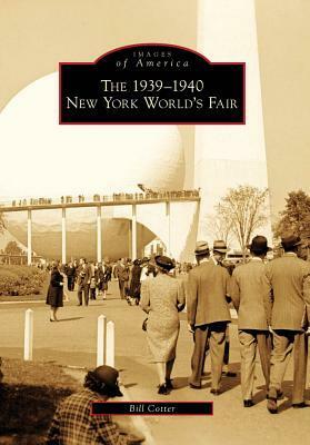 The 1939-1940 New York World's Fair by Bill Cotter