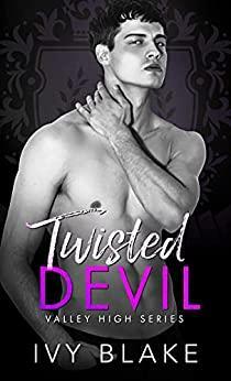 Twisted Devil: A High School Bully Romance (Valley High Book 3) by Ivy Blake