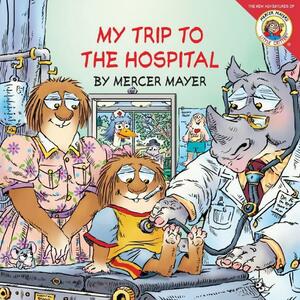 My Trip to the Hospital by Mercer Mayer