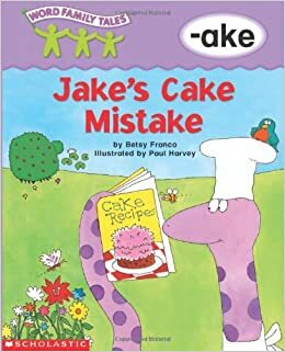 Jake's Cake Mistake: -ake by Betsy Franco