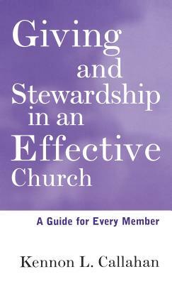 Giving and Stewardship in an Effective Church: A Guide for Every Member by Kennon L. Callahan