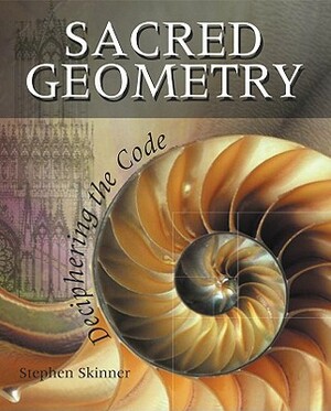 Sacred Geometry: Deciphering the Code by Stephen Skinner