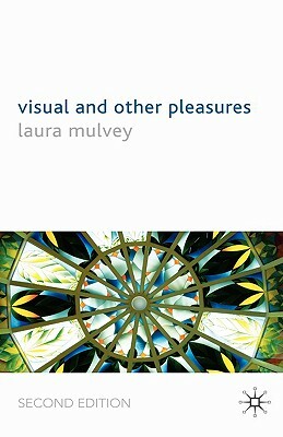 Visual and Other Pleasures by Laura Mulvey