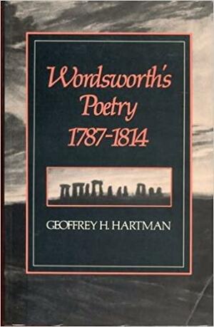 Wordsworth's Poetry, 1787-1814 by Geoffrey H. Hartman