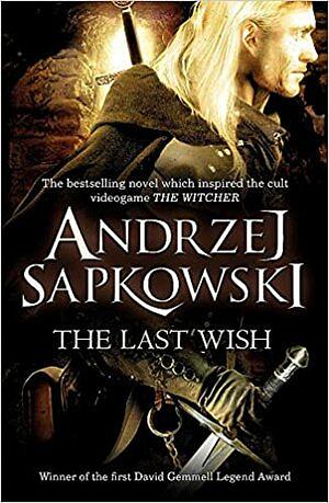 The Last Wish by Andrzej Sapkowski