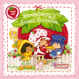 Strawberry's Sweet Surprise: A Scratch-And-Sniff Book by Strawberry Shortcake, Thomas Nelson
