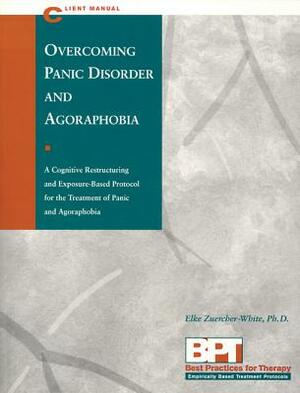 Overcoming Panic Disorder and Agoraphobia - Client Manual by Matthew McKay, Elke Zuercher-White