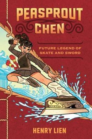 Peasprout Chen, Future Legend of Skate and Sword (Book 1) by Henry Lien