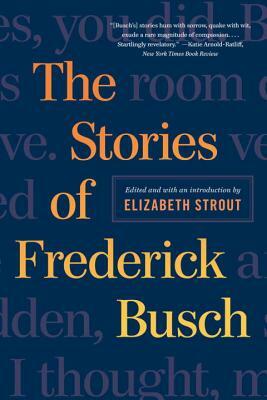 The Stories of Frederick Busch by Frederick Busch