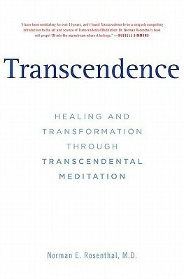 Transcendence: Healing and Transformation Through Transcendental Meditation by Norman E. Rosenthal