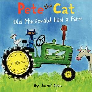 Pete the Cat: Old MacDonald Had a Farm by James Dean, Kimberly Dean