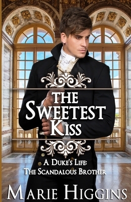 The Sweetest Kiss by Marie Higgins