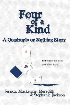 Four of a Kind: Quadruple or Nothing by Stephanie Jackson, Meredith Jackson, Jessica Jackson