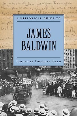 A Historical Guide to James Baldwin by Douglas Field