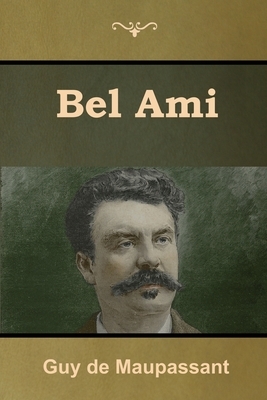 Bel Ami by Guy de Maupassant