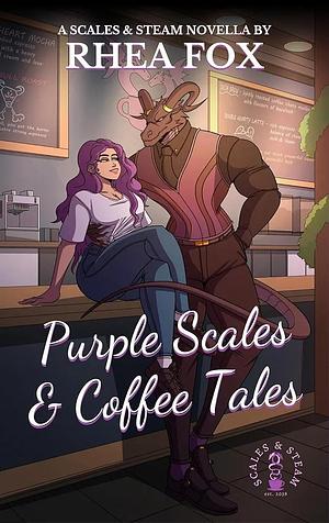 Purple Scales & Coffee Tales: A Scales & Steam Novella by Rhea Fox, Rhea Fox