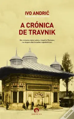 A Crónica de Travnik by Ivo Andrić