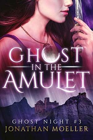 Ghost in the Amulet by Jonathan Moeller