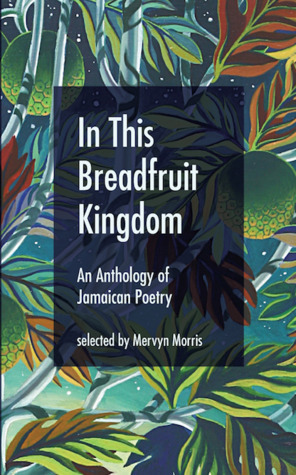 In This Breadfruit Kingdom by Mervyn Morris