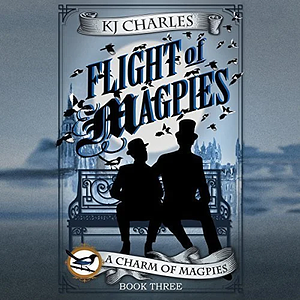 Flight of Magpies by KJ Charles