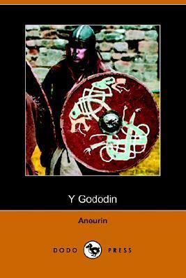 Y Gododin: A Poem of the Battle of Cattraeth by Aneirin